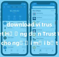 download ví trust wallet Hướng dẫn Trust Wallet cho người mới bắt đầu tại Việt Nam